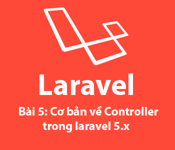 Bài 5: Controller trong laravel 5.x