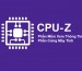 Kiểm tra thông tin máy tính đơn giản và nhanh chóng với CPU Z